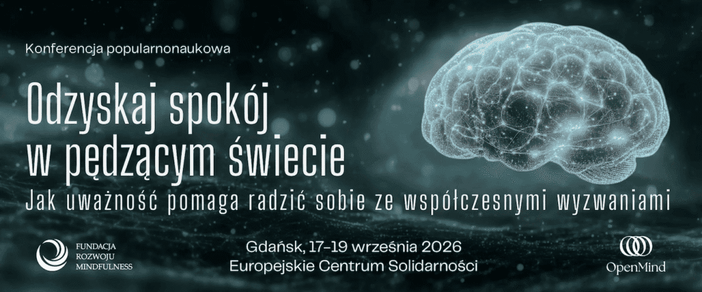 baner z napisem: "Konferencja popularnonaukowa: Odzyskaj spokój w pędzącym świecie - jak uważność pomaga radzić sobie ze współczesnymi wyzwaniami. Gdańsk, 17-19 września 2026, Europejskie Centrum Solidarności"